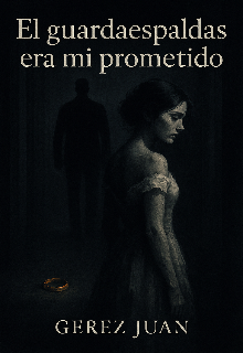 El guardaespaldas era mi prometido