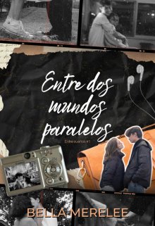 Entre dos mundo paralelos | Entre sueños #1
