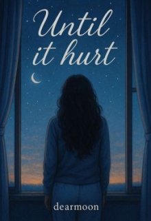 Until it hurt
