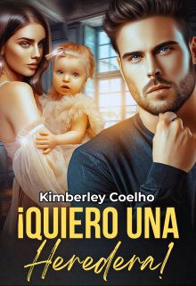 ¡ Quiero una heredera! [#4 de la saga Heredero]