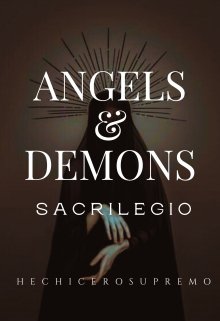 Angels & Demons I (sacrilegio)