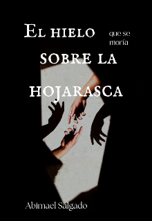 El hielo que se moría sobre la hojarasca 