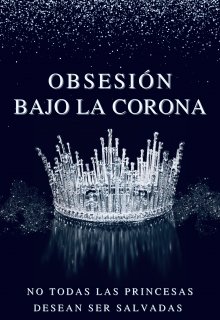 Obsesión bajo la Corona