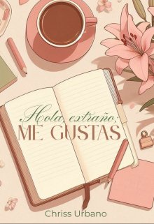 Hola extraño: me gustas.