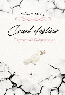 Cruel destino: captura de golondrinas. [libro #1]
