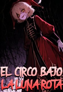 El Circo Bajo la Luna Rota