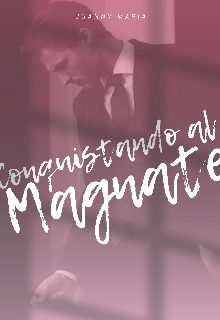 Conquistando al Magnate