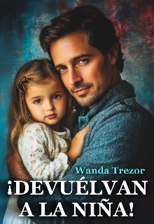 ¡ Devuélvan a la niña !