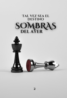 Tal Vez Sea El Destino: Sombras del Ayer