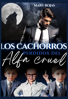 Los cachorros perdidos del alfa cruel