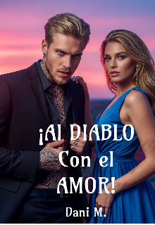¡al Diablo con el Amor!