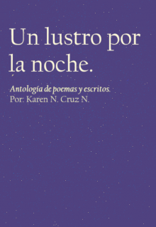 Un lustro por la noche. (antología de poemas y escritos).