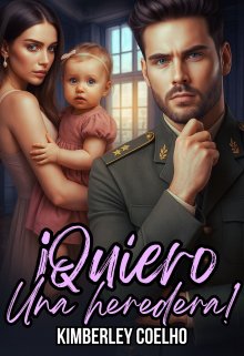 ¡ Quiero una heredera! [#4 de la saga Heredero]