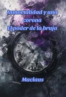 Inmortalidad y una corona. El poder de la bruja