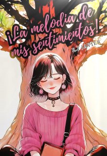 ¡la melodía de mis sentimientos!
