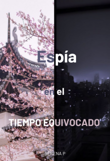 Espía en el tiempo equivocado.