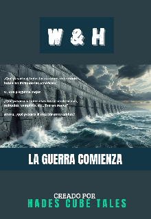 W Y H. La Guerra Comienza 