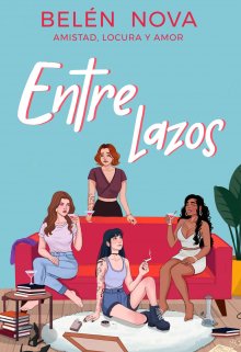 Entre Lazos [pronto En FÍsico]