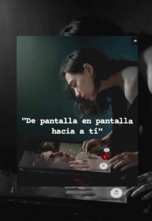 De pantalla en pantalla hacia a ti
