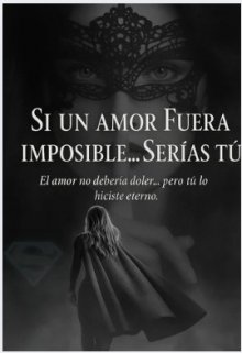 Si un Amor Fuera Imposible...¡serias Tu!
