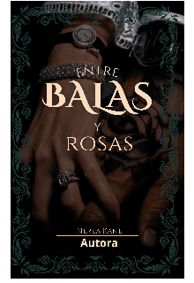 Entre balas y rosas