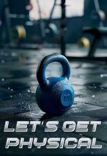 Let's Get Physical