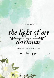 The Light of My darkness