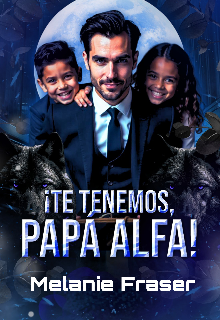 ¡ Te Tenemos, Papá Alfa!
