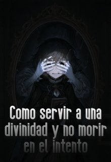Como servir a una divinidad y no morir en el intento