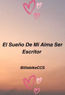 El Sueño De Mi Alma Ser Escritor