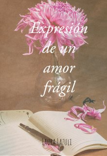 Expresión de un amor frágil 