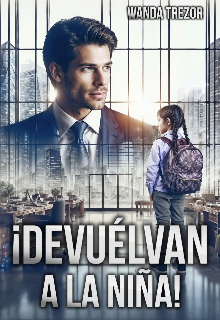 ¡ Devuélvan a la niña !