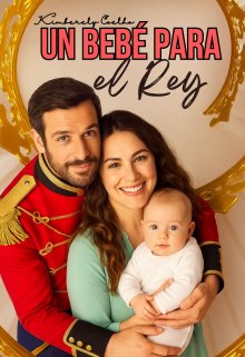 Un bebé para el Rey [#7 de la Saga Heredero]