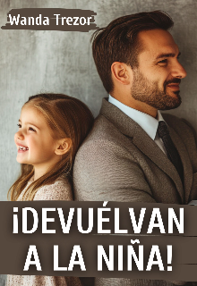 ¡ Devuélvan a la niña !
