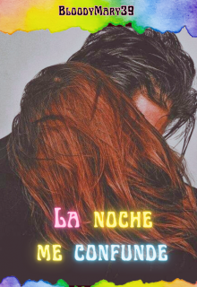 La noche me confunde