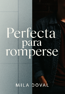 Perfecta para romperse