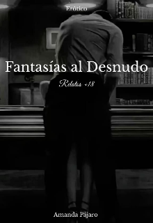 Fantasía al Desnudo: Relatos +18