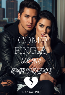 Como fingir ser una rompecorazones 