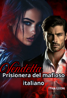 Vendetta: Prisionera del mafioso italiano 