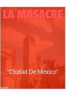 La Masacre "Ciudad De México"
