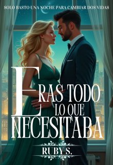 Eras todo lo que necesitaba