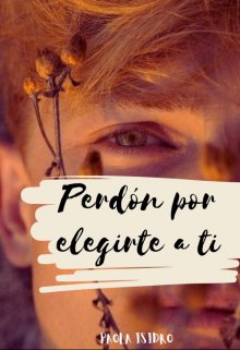 Perdón por elegirte a ti.