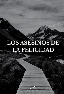 Los asesinos de la felicidad