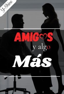 Amigos y algo más