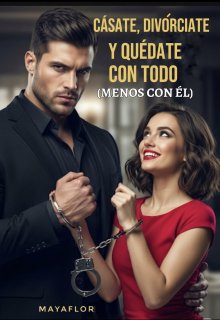 Cásate, Divorciate y quedate con todo ( menos con él)