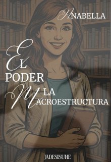 Anabella. El poder, la macroestructura.