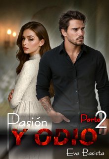 Pasión y odio. Parte 2