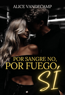 Por sangre No, Por fuego SÍ