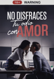 No disfraces tu odio con amor  [libro 2]