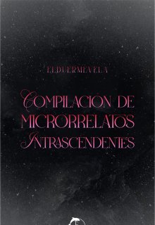 Compilación de Microrrelatos Intrascendentes.